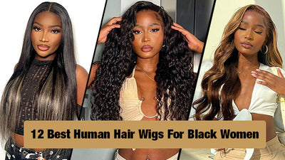 12 Best Human Hair Wigs For Black Women