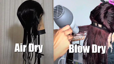 Air Dry VS Blow Dry, Which One Is Better For A Human Hair Wig?