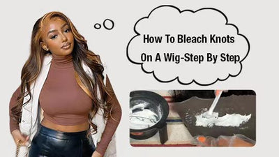 How To Bleach Knots On A Wig-Step By Step