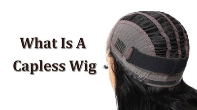 What Is A Capless Wig? Everything You Need To Know